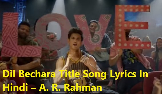 Dil Bechara Title Song Lyrics In Hindi – A. R. Rahman