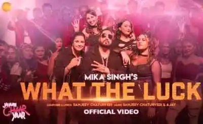 What The Luck Lyrics sung by Mika Singh
