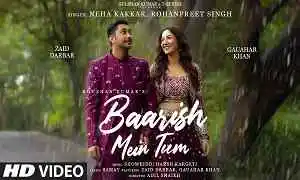 Baarish Mein Tum Lyrics in English sung by Neha Kakkar and Rohanpreet Singh