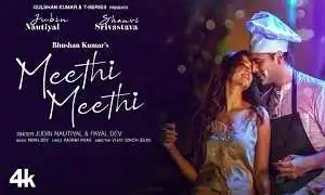 Meethi Meethi Lyrics in Hindi & English (मीठी मीठी Lyrics) sung by Jubin Nautiyal & Payal Dev