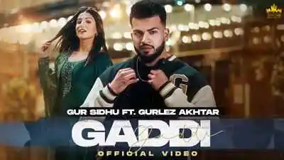 Gaddi Lyrics sung by Gur Sidhu, Gurlez Akhtar