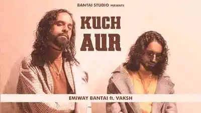 Kuch Aur Lyrics sung by Emiway, Vaksh